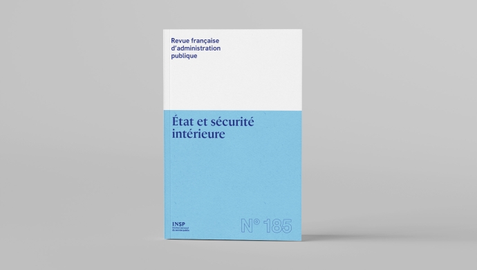 Revue française d’administration publique n° 185 avec le dossier thématique « État et sécurité intérieure » coordonné par Valérie Icard, Élodie Lemaire, Jacques de Maillard